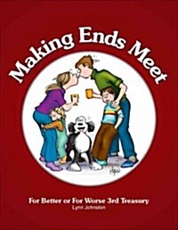 Making Ends Meet: For Better or for Worse 3rd Treasury (Hardcover)