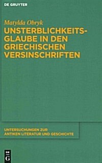 Unsterblichkeitsglaube in Den Griechischen Versinschriften (Hardcover)