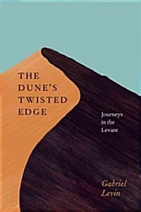 The Dunes Twisted Edge: Journeys in the Levant (Hardcover)