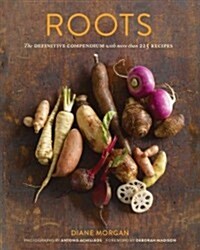Roots: The Definitive Compendium with More Than 225 Recipes (Hardcover)