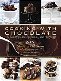 Cooking with Chocolate: The Best Recipes and Tips from a Master Pastry Chef (Hardcover)