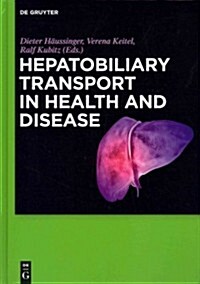 Hepatobiliary Transport in Health and Disease (Hardcover)