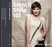 Stencil Style 101: More Than 20 Reusable Fashion Stencils with Step-By-Step Project Instructions (Paperback)