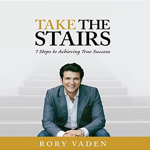 Take the Stairs: 7 Steps to Achieving True Success (Audio CD)