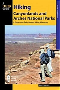 Hiking Canyonlands and Arches National Parks: A Guide to the Parks Greatest Hikes (Paperback, 3)
