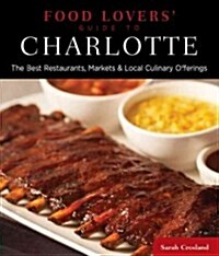 Food Lovers Guide To(r) Charlotte: The Best Restaurants, Markets & Local Culinary Offerings (Paperback)
