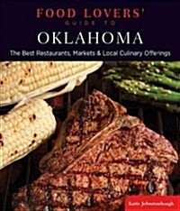 Food Lovers Guide To(r) Oklahoma: The Best Restaurants, Markets & Local Culinary Offerings (Paperback)