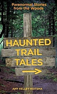 Haunted Trail Tales: Paranormal Stories from the Woods (Paperback)