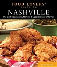 Food Lovers Guide To(r) Nashville: The Best Restaurants, Markets & Local Culinary Offerings (Paperback)