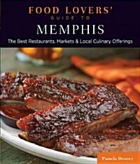 Food Lovers Guide To(r) Memphis: The Best Restaurants, Markets & Local Culinary Offerings (Paperback)