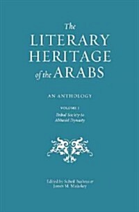 The Literary Heritage of the Arabs : An Anthology (Hardcover)