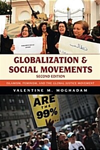 Globalization and Social Movements: Islamism, Feminism, and the Global Justice Movement, Second Edition (Paperback, 2)
