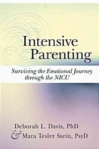 Intensive Parenting: Surviving the Emotional Journey Through the NICU (Paperback)