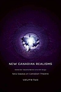 New Canadian Realisms: New Essays on Canadian Theatre, Volume 2 (Paperback)
