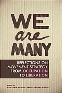 We are Many : Reflections on Movement Strategy from Occupation to Liberation (Paperback, annotated ed)