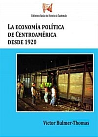 La economia politica de Centroamerica desde 1920 / The Political Economy of Central America since 1920 (Paperback, 2nd)