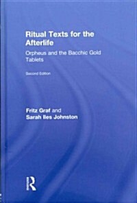 Ritual Texts for the Afterlife : Orpheus and the Bacchic Gold Tablets (Hardcover, 2 ed)