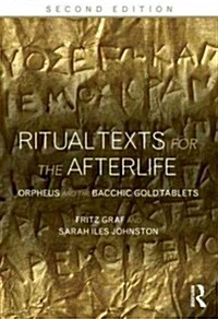 Ritual Texts for the Afterlife : Orpheus and the Bacchic Gold Tablets (Paperback, 2 ed)