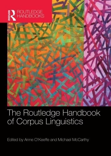 The Routledge Handbook of Corpus Linguistics (Paperback)