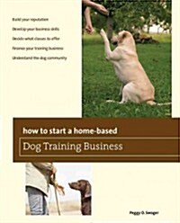 How to Start a Home-Based Dog Training Business (Paperback)