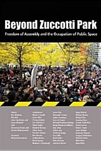 Beyond Zuccotti Park: Freedom of Assembly and the Occupation of Public Space (Paperback)