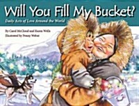 Will You Fill My Bucket?: Daily Acts of Love Around the World (Paperback)