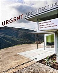 Urgent Architecture: 40 Sustainable Housing Solutions for a Changing World (Paperback)