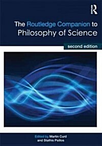 The Routledge Companion to Philosophy of Science (Paperback, 2 ed)