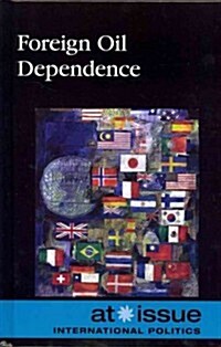 Foreign Oil Dependence (Hardcover)