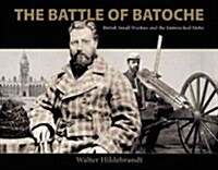 The Battle of Batoche: British Small Warfare and the Entrenched M?is (Paperback, 2)