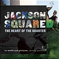 Jackson Squared: The Heart of the Quarter (Paperback)