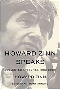 Howard Zinn Speaks: Collected Speeches 1963-2009 (Paperback)