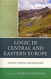 Logic in Central and Eastern Europe: History, Science, and Discourse (Paperback)