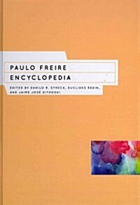 Paulo Freire Encyclopedia (Hardcover)