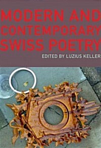 Modern and Contemporary Swiss Poetry: An Anthology (Hardcover)