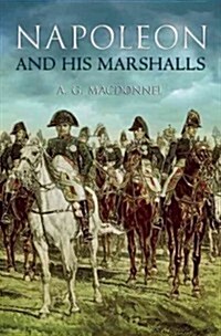 Napoleon and His Marshals (Paperback)