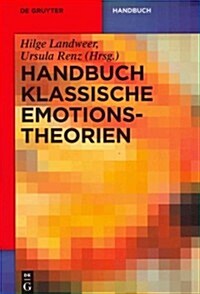 Handbuch Klassische Emotionstheorien: Von Platon Bis Wittgenstein (Paperback)