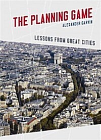 The Planning Game: Lessons from Great Cities (Hardcover)