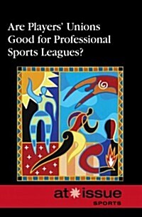 Are Players Unions Good for Professional Sports Leagues? (Library Binding)