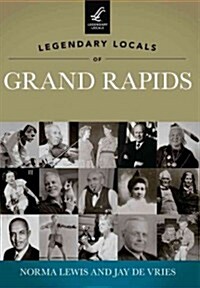 Legendary Locals of Grand Rapids, Michigan (Paperback)