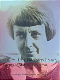 Dark Elderberry Branch: Poems of Marina Tsvetaeva [With CD (Audio)] (Paperback)