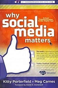 Why Social Media Matters: School Communication in the Digital Age (Paperback)