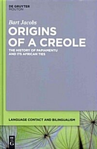 Origins of a Creole: The History of Papiamentu and Its African Ties (Hardcover)