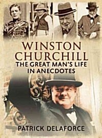 Winston Churchill: The Great Mans Life in Anecdotes (Paperback)