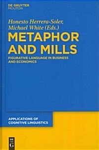 Metaphor and Mills: Figurative Language in Business and Economics (Hardcover)