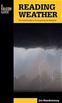 Reading Weather: The Field Guide To Forecasting The Weather, Second Edition (Paperback, 2)