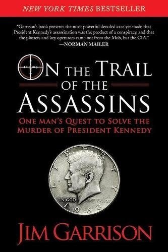 On the Trail of the Assassins: One Mans Quest to Solve the Murder of President Kennedy (Paperback)