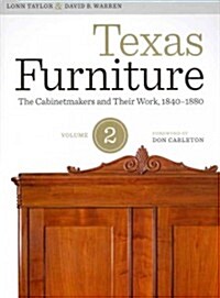 Texas Furniture, Volume Two: The Cabinetmakers and Their Work, 1840-1880 (Hardcover)
