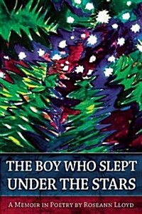 The Boy Who Slept Under the Stars: A Memoir in Poetry (Paperback)