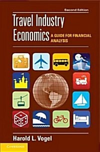 Travel Industry Economics : A Guide for Financial Analysis (Hardcover, 2 Revised edition)